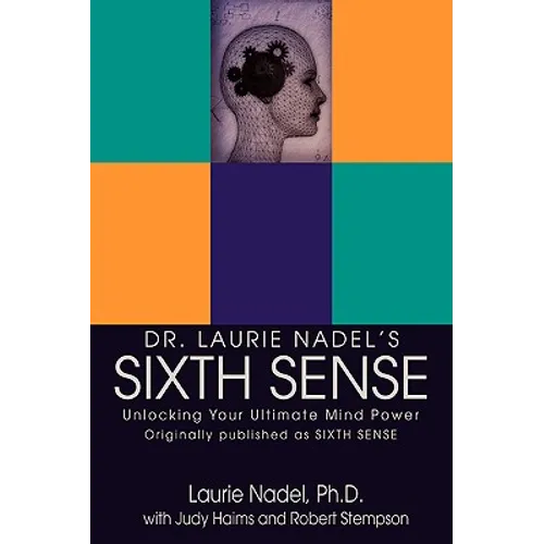 Dr. Laurie Nadel's Sixth Sense: Unlocking Your Ultimate Mind Power