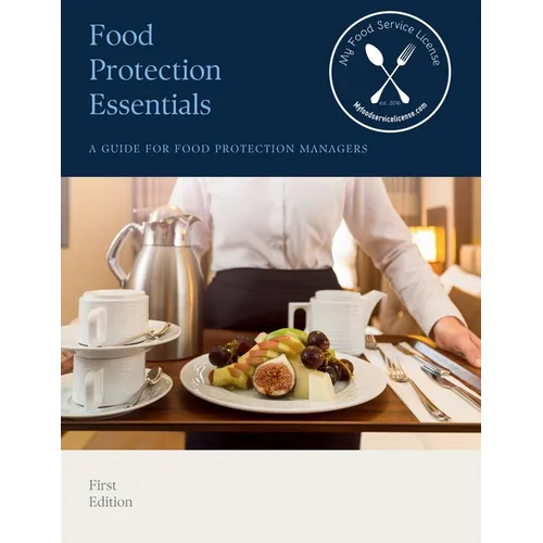 Food Protection Essentials: A Guide for Food Protection Managers
