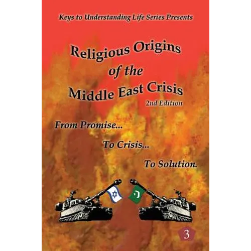 Religious Origins of the Middle East Crisis: From Promise To Crisis To Solution