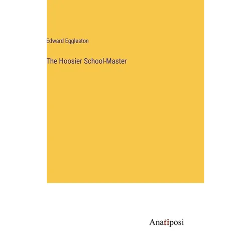 The Hoosier School-Master