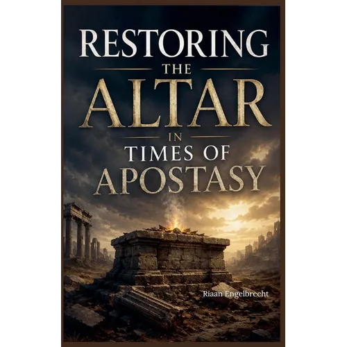 Restoring the Altar in Times of Apostasy
