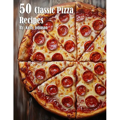 50 Classic Pizza Recipes