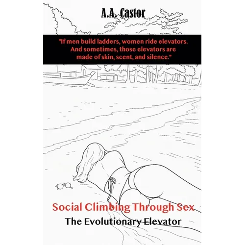 Social Climbing Through Sex: The Evolutionary Elevator