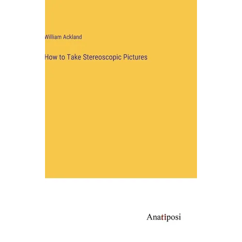 How to Take Stereoscopic Pictures