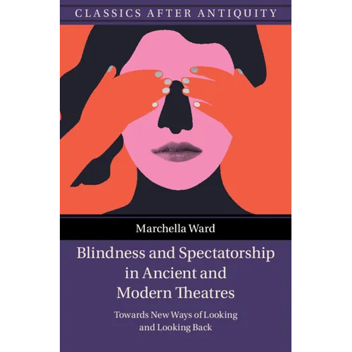 Blindness and Spectatorship in Ancient and Modern Theatres
