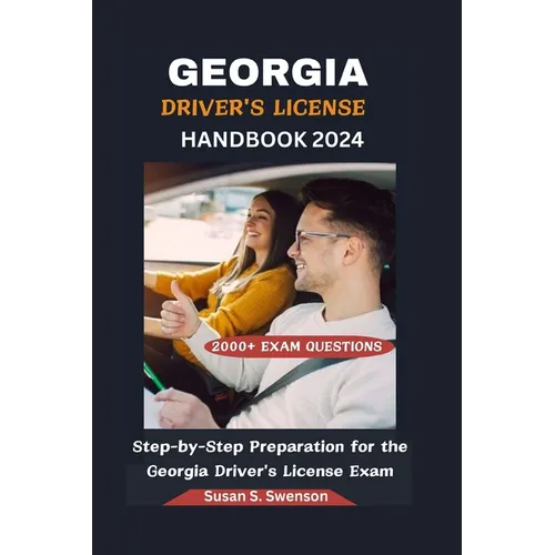 Georgia Driver's License Handbook 2024: Step-by-Step Preparation for the Georgia Driver's License Exam