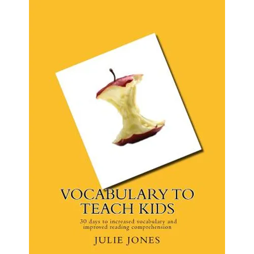 Vocabulary to Teach Kids: 30 days to increased vocabulary and improved reading comprehension