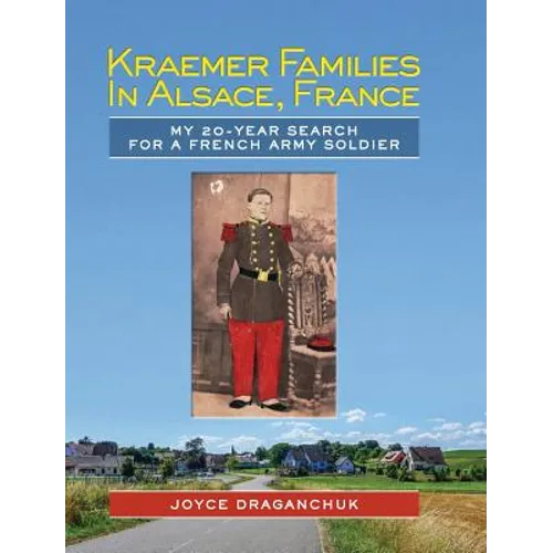 Kraemer Families in Alsace, France: My 20-year Search for a French Army Soldier