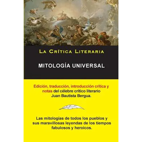 Mitología Universal, Juan Bautista Bergua; Colección La Crítica Literaria por el célebre crítico literario Juan Bautista Bergua, Ediciones Ibéricas