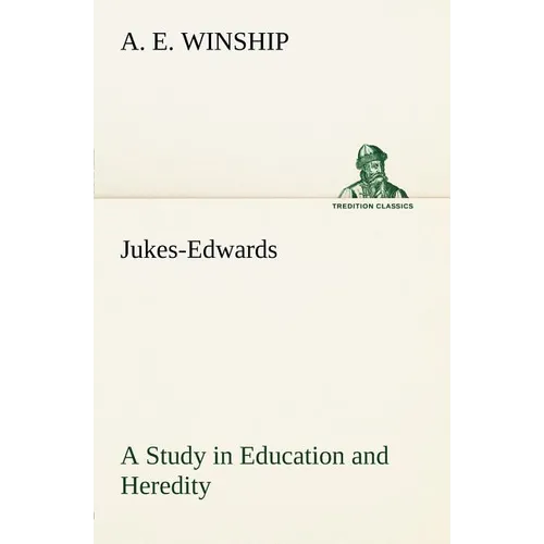 Jukes-Edwards A Study in Education and Heredity