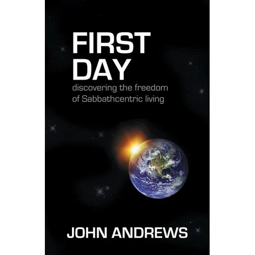 First Day: Discovering the freedom of Sabbathcentric living