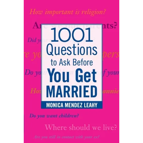 1001 Questions to Ask Before You Get Married: Prepare for Your Marriage Before You Say "I Do"