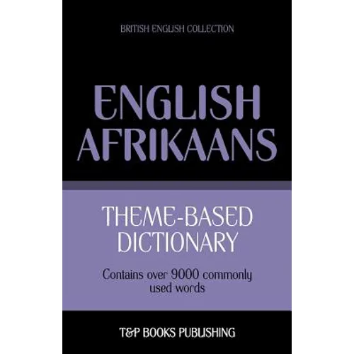 Theme-based dictionary British English-Afrikaans - 9000 words