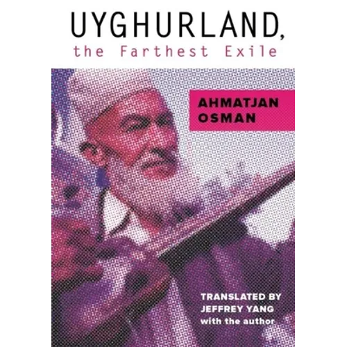 Uyghurland, the Farthest Exile: The Furthest Exile