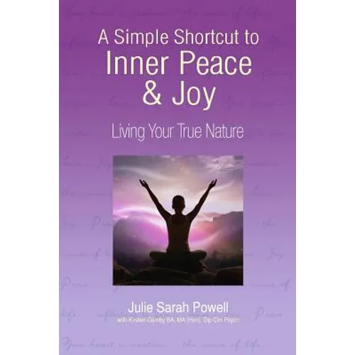 A Simple Shortcut to Inner Peace & Joy: Living Your True Nature