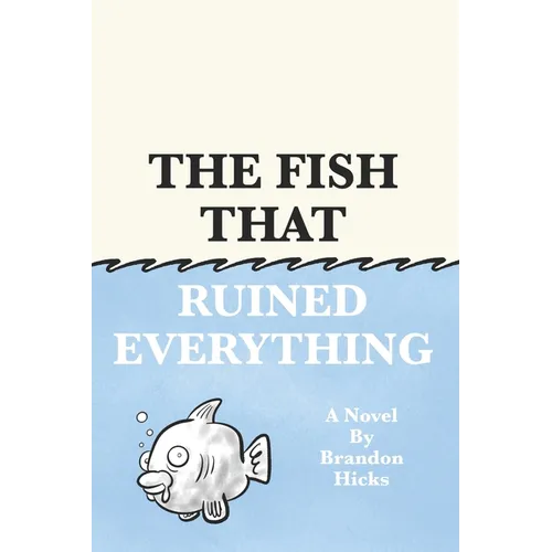 The Fish That Ruined Everything