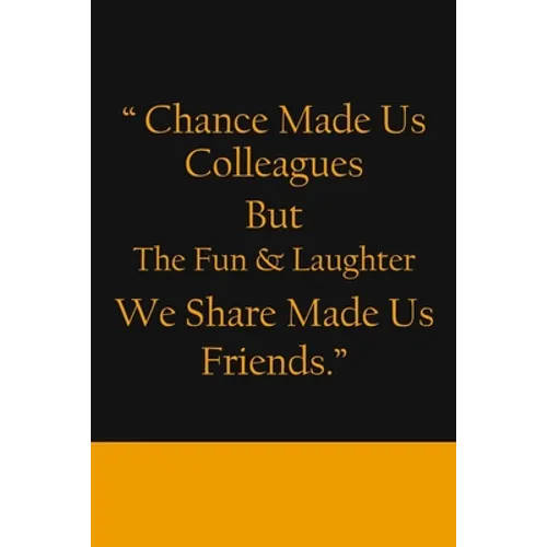 Chance Made us Colleagues But The Fun & Laughter We Share Made us Friends: Friendship Gifts For Men & Women - Chance Made us Colleagues Gifts - Birthd