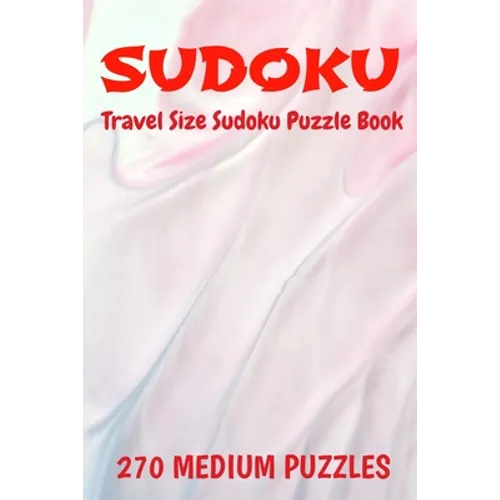 Sudoku Travel Size Puzzle Book 270 Medium Puzzles: 6" X 9" Softcover Puzzles To Challenge The Brain Solutions Included