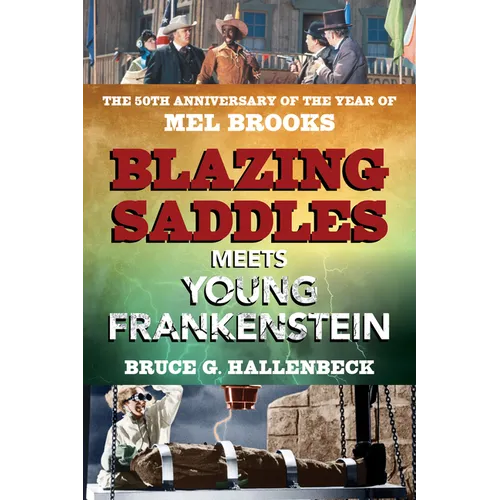 Blazing Saddles Meets Young Frankenstein: The 50th Anniversary of the Year of Mel Brooks