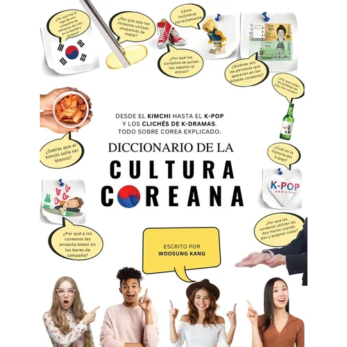 Diccionario de la cultura coreana: Desde el kimchi hasta el K-Pop y los clichés de K-dramas. Todo sobre Corea explicado