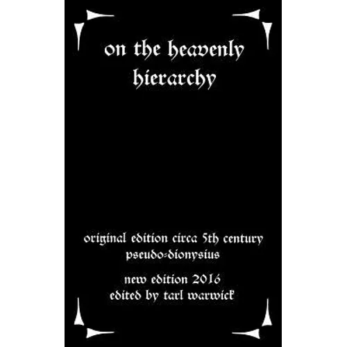 On the Heavenly Hierarchy: Of Dionysius the Aeropagite