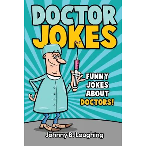 Doctor Jokes: Funny Jokes About Doctors!
