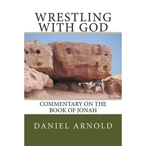 Wrestling with God: Commentary on the book of Jonah