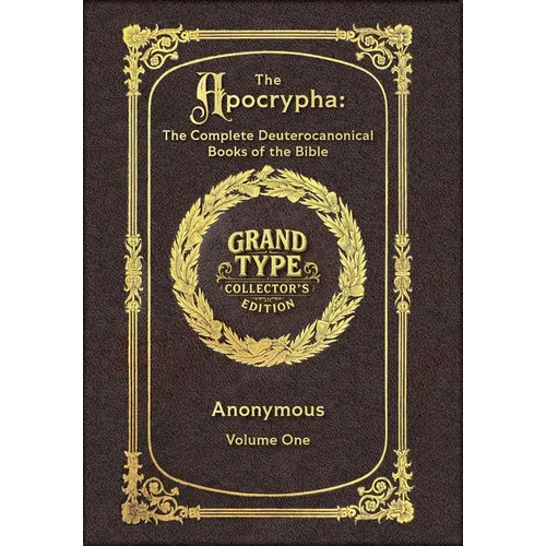 Large Print - The Apocrypha, Volume 1 of 2 - Grand Type Collector's Edition - Matte Hardcover with Dust Jacket: The Complete Deuterocanonical Books of