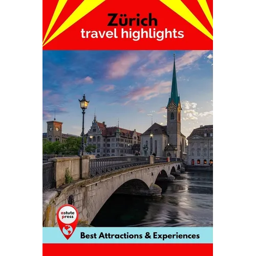 Zürich Travel Highlights: Best Attractions & Experiences