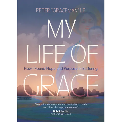 My Life of Grace: How I Found Hope and Purpose in Suffering