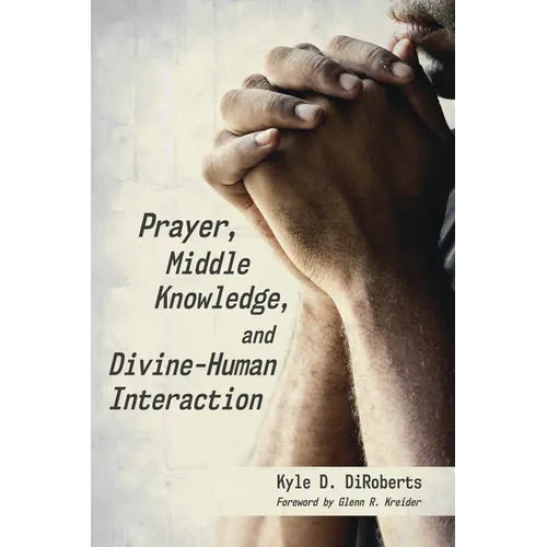Prayer, Middle Knowledge, and Divine-Human Interaction