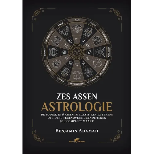 Zes Assen Astrologie: De zodiak in 6 assen in plaats van 12 tekens of hoe je tegenoverliggende teken jou compleet maakt