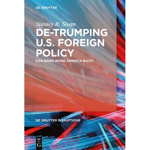 De-Trumping U.S. Foreign Policy: Can Biden Bring America Back?