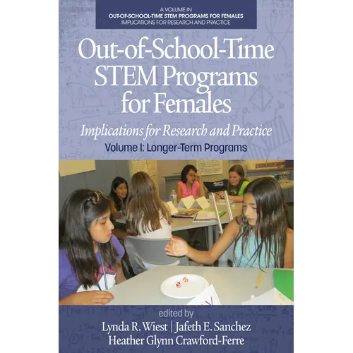 Out-Of-School-Time Stem Programs for Females: Implications for Research and Practice Volume I: Longer-Term Programs