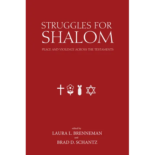 Struggles for Shalom: Peace and Violence Across the Testaments