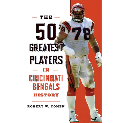 The 50 Greatest Players in Cincinnati Bengals History