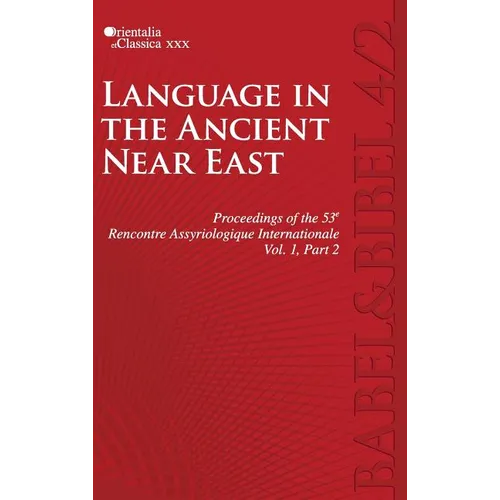 Proceedings of the 53e Rencontre Assyriologique Internationale: Vol. 1, Part 2: Language in the Ancient Near East (2 parts)
