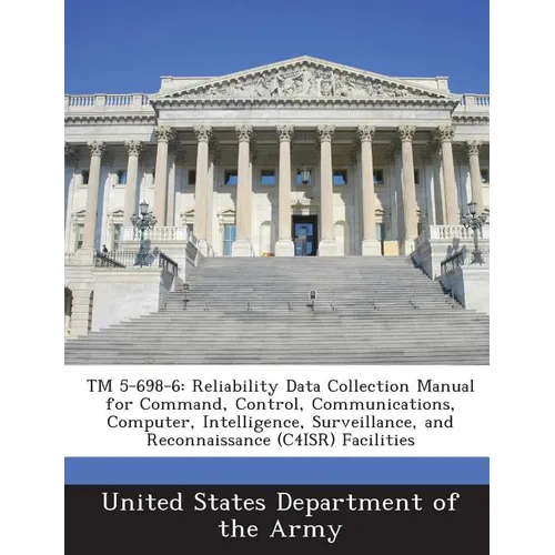 TM 5-698-6: Reliability Data Collection Manual for Command, Control, Communications, Computer, Intelligence, Surveillance, and Rec