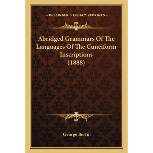Abridged Grammars Of The Languages Of The Cuneiform Inscriptions (1888)