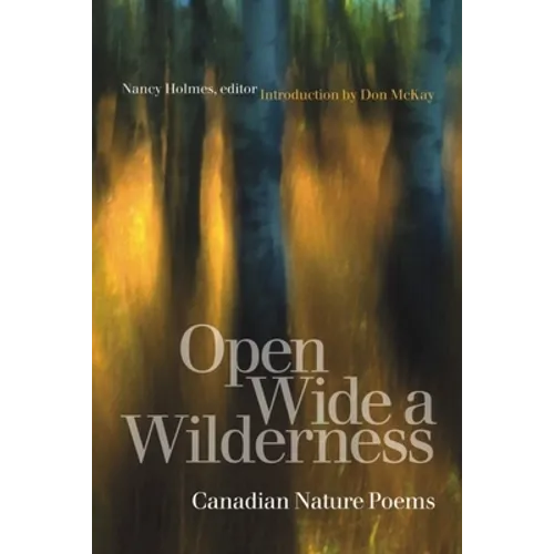 Open Wide a Wilderness: Canadian Nature Poems