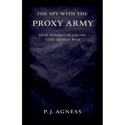 The Spy With the Proxy Army: Gust Avrakotos and the CIA's Afghan War