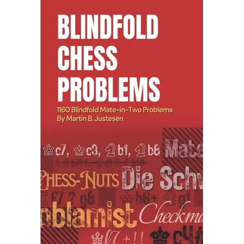 Blindfold Chess Problems: 1160 Blindfold Mate-in-Two Problems
