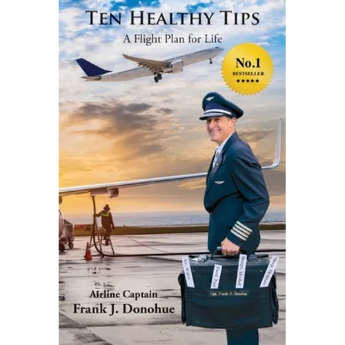 Ten Healthy Tips: A Flight Plan for Life