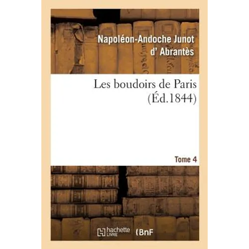 Les Boudoirs de Paris. Tome 4