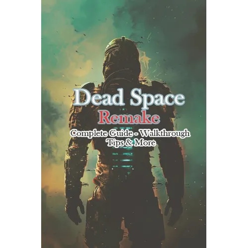 Dead Space Remake Complete Guide - Walkthrough - Tips & More