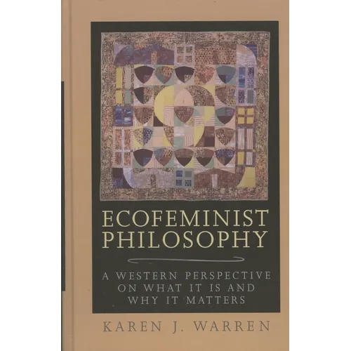 Ecofeminist Philosophy: A Western Perspective on What It Is and Why It Matters
