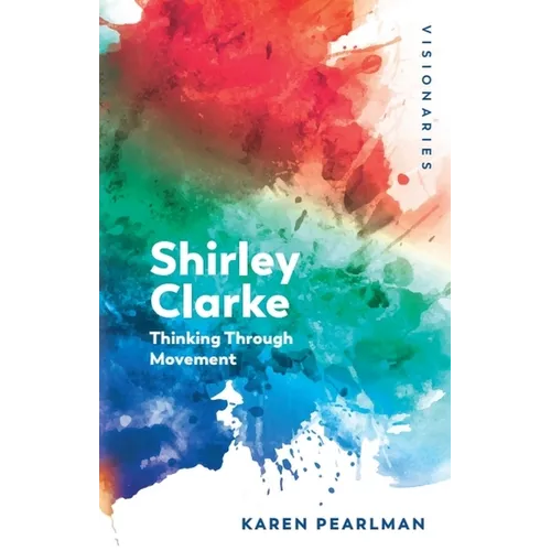 Shirley Clarke: Thinking Through Movement