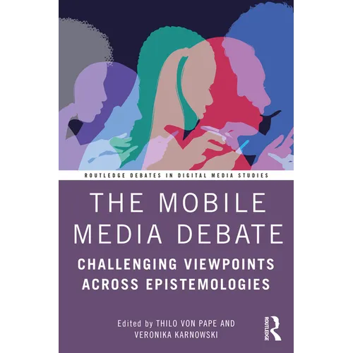 The Mobile Media Debate: Challenging Viewpoints Across Epistemologies