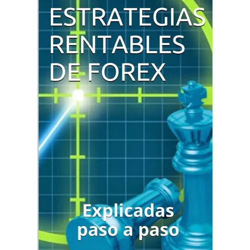 Estrategias Rentables de Forex: Explicadas paso a paso