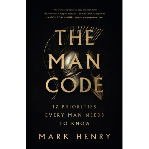 The Man Code: 12 Priorities Every Man Needs to Know